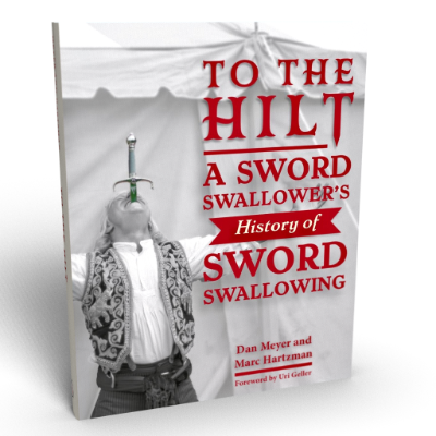 To The Hilt: A Sword Swallower's History of Sword Swallowing (Schiffer Publishing)